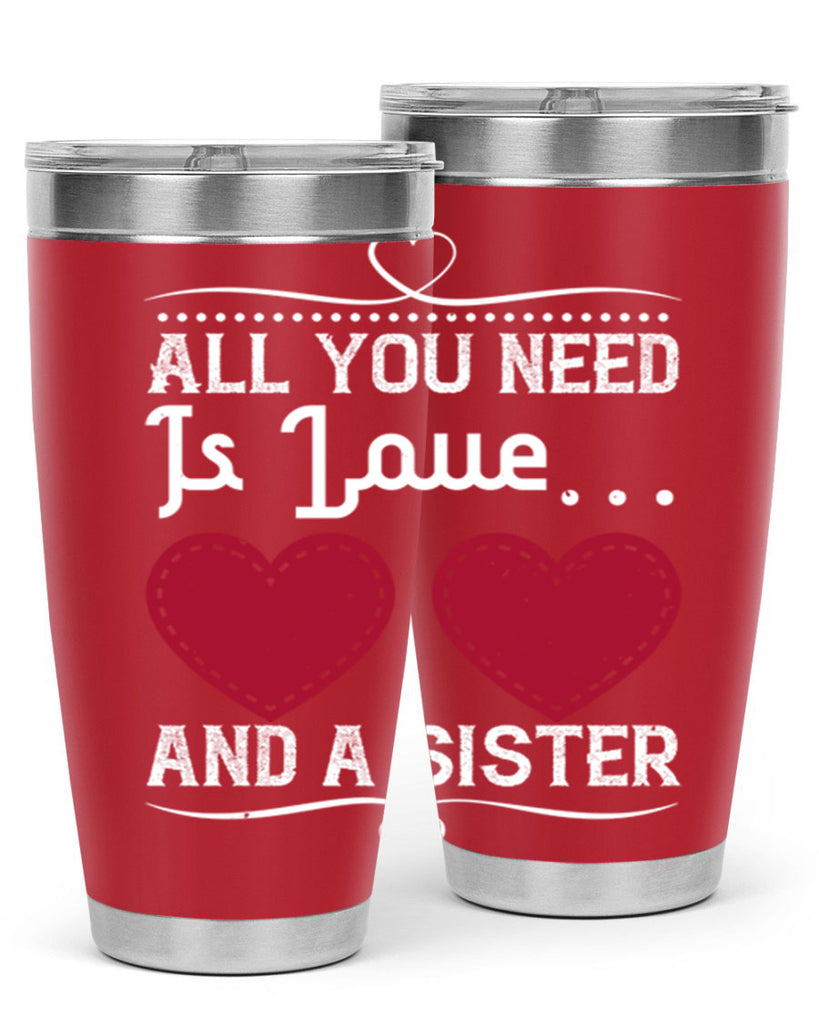 all you need is love… and a sister 41#- sister- Tumbler