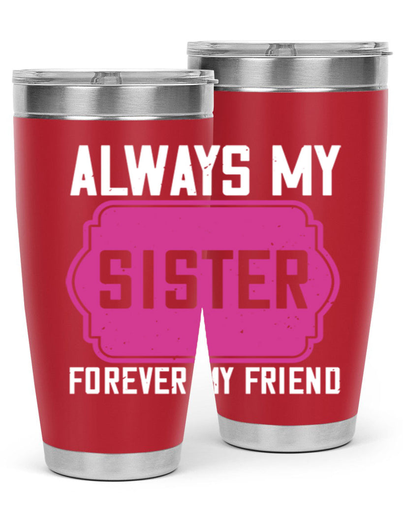 always my sister forever my friend 40#- sister- Tumbler