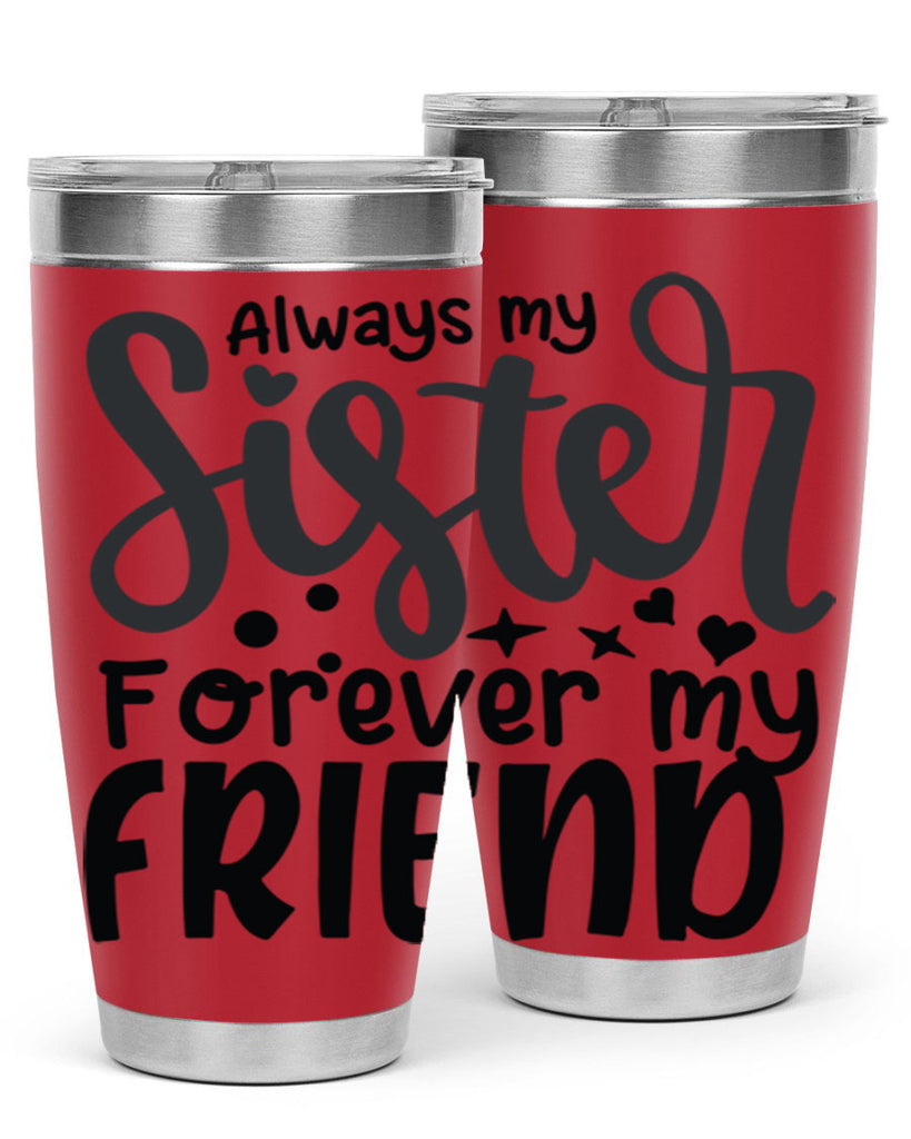 always my sister forever my friend 73#- sister- Tumbler