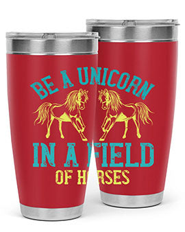 be a unicorn in a field of horses Style 12#- horse- Tumbler