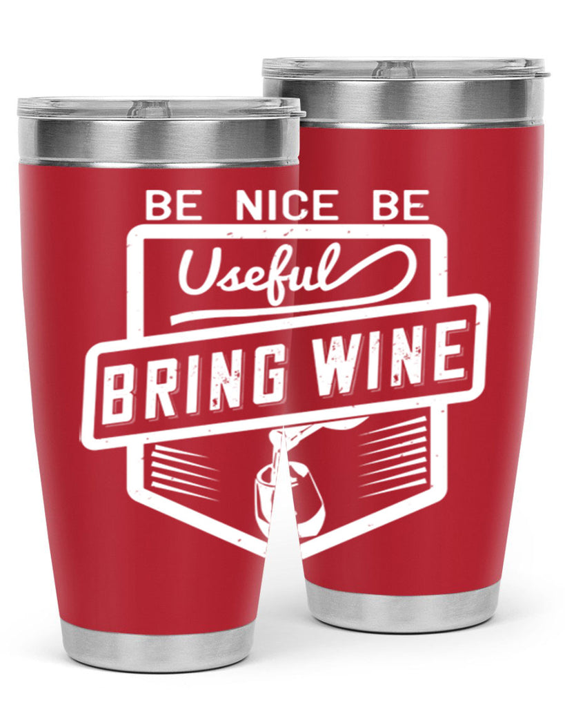 be nice be useful bring wine 101#- wine- Tumbler