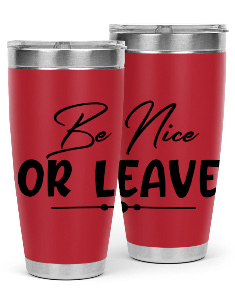 be nice or leave 90#- home- Tumbler