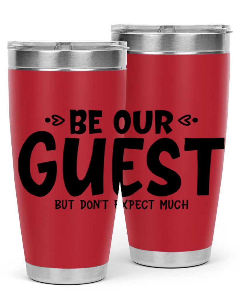 be our guest but dont expect much 88#- home- Tumbler