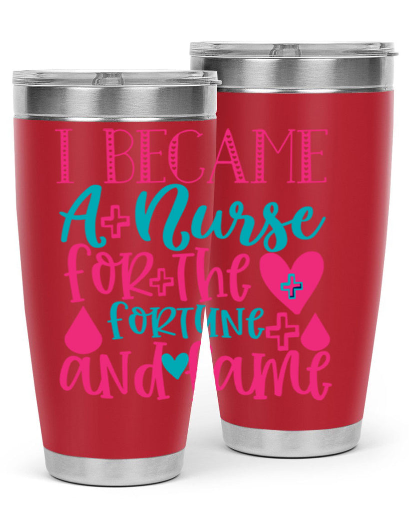 became a nurse for the fortune and fame Style Style 220#- nurse- tumbler