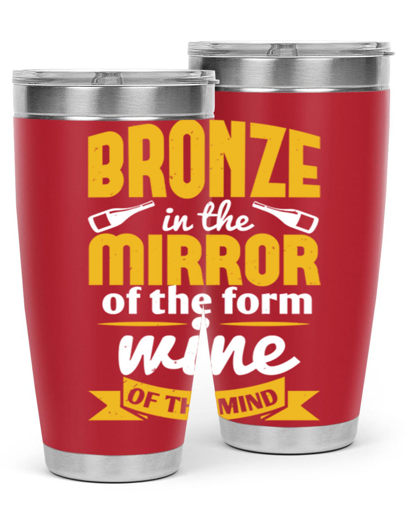 bronze in the mirror of the form wine of the mind 99#- wine- Tumbler