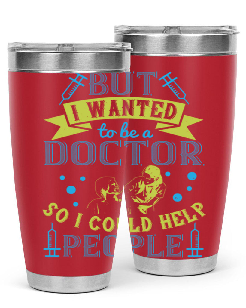 but i wanted to be a doctor so i could help people Style 6#- medical- tumbler