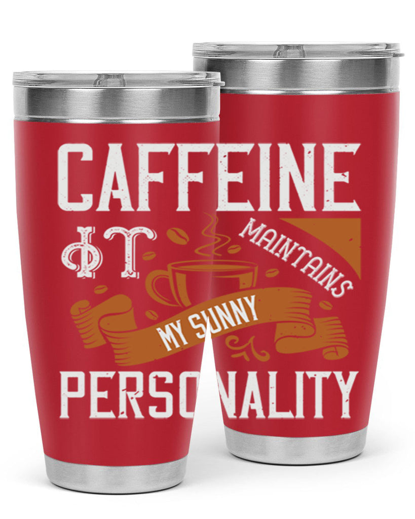 caffeine — it maintains my sunny personality 196#- coffee- Tumbler