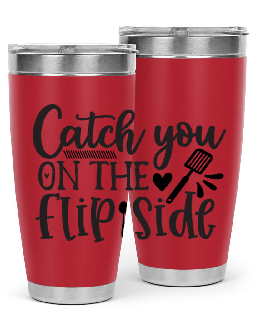 catch you on the flip side 115#- kitchen- Tumbler