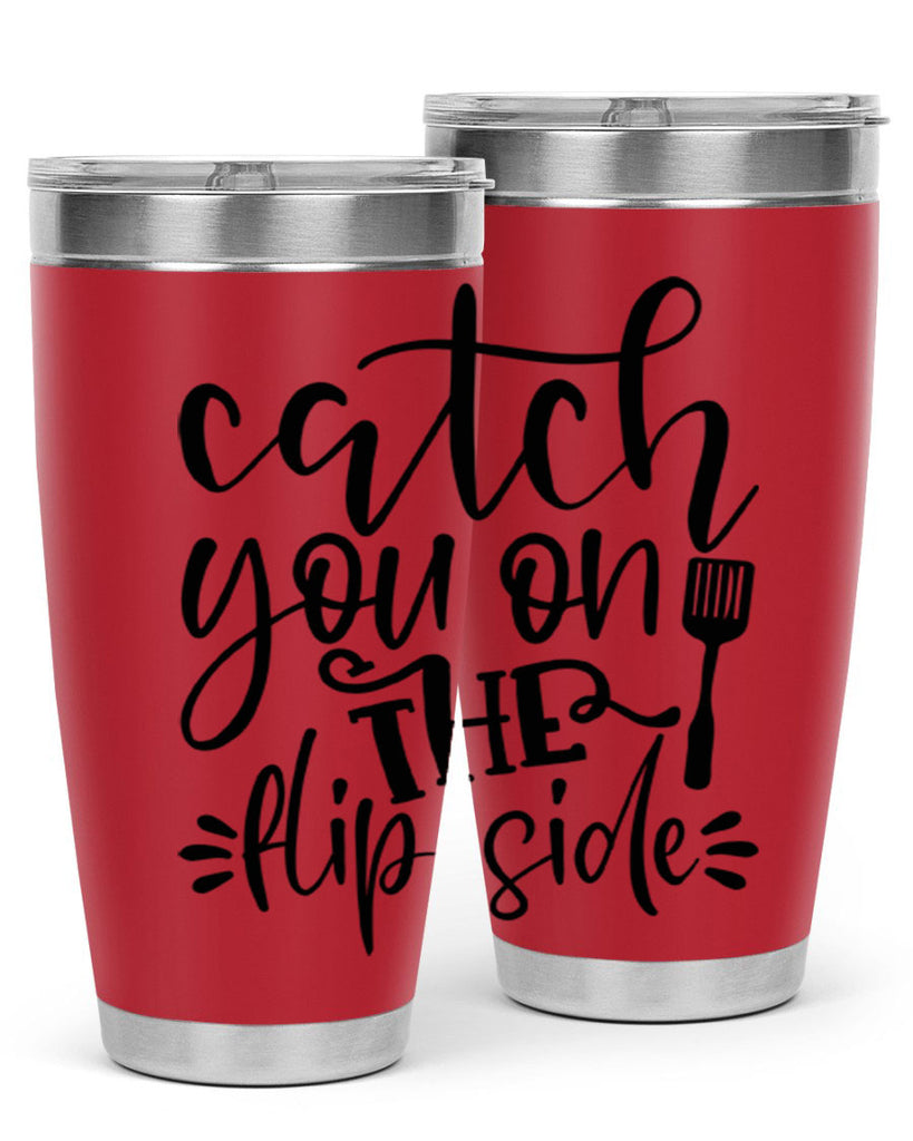 catch you on the flip side 116#- kitchen- Tumbler