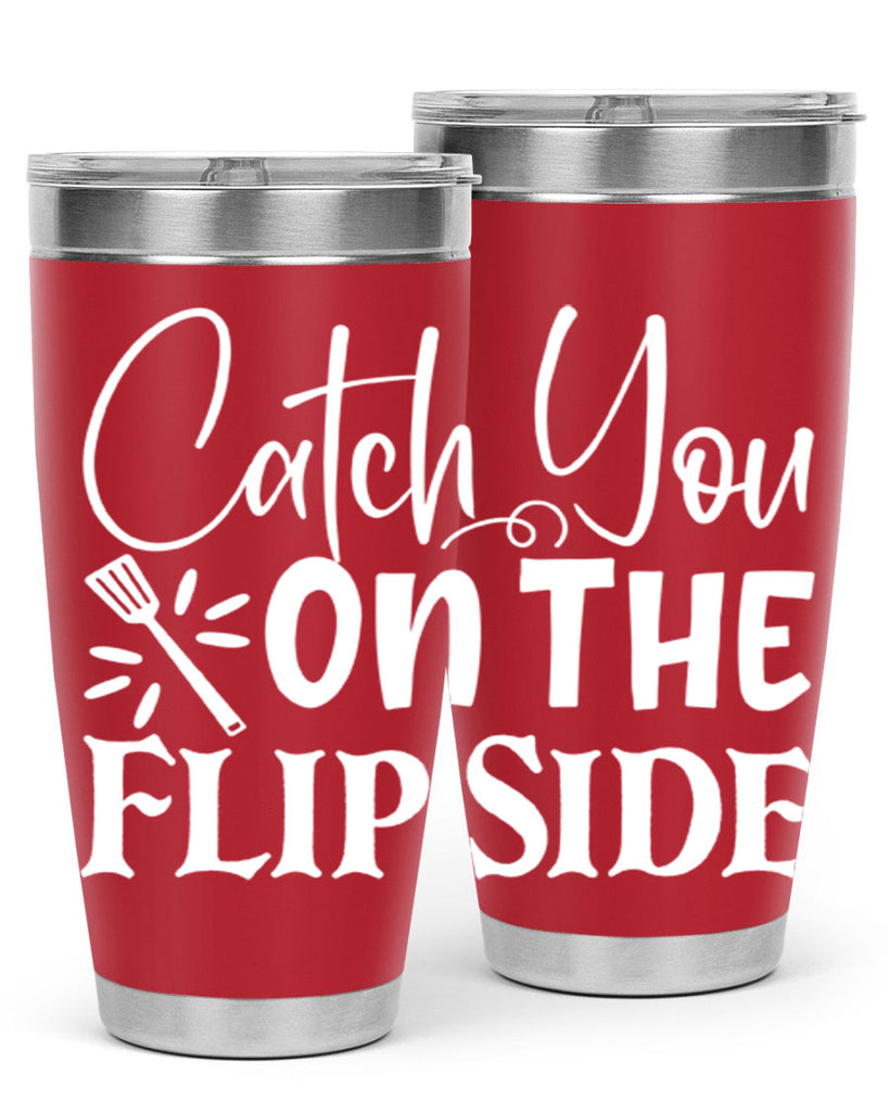 catch you on the flip side 51#- kitchen- Tumbler