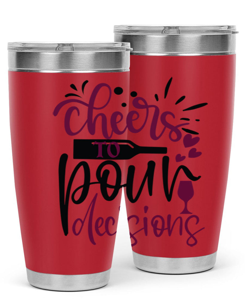 cheers to pour decisions 202#- wine- Tumbler