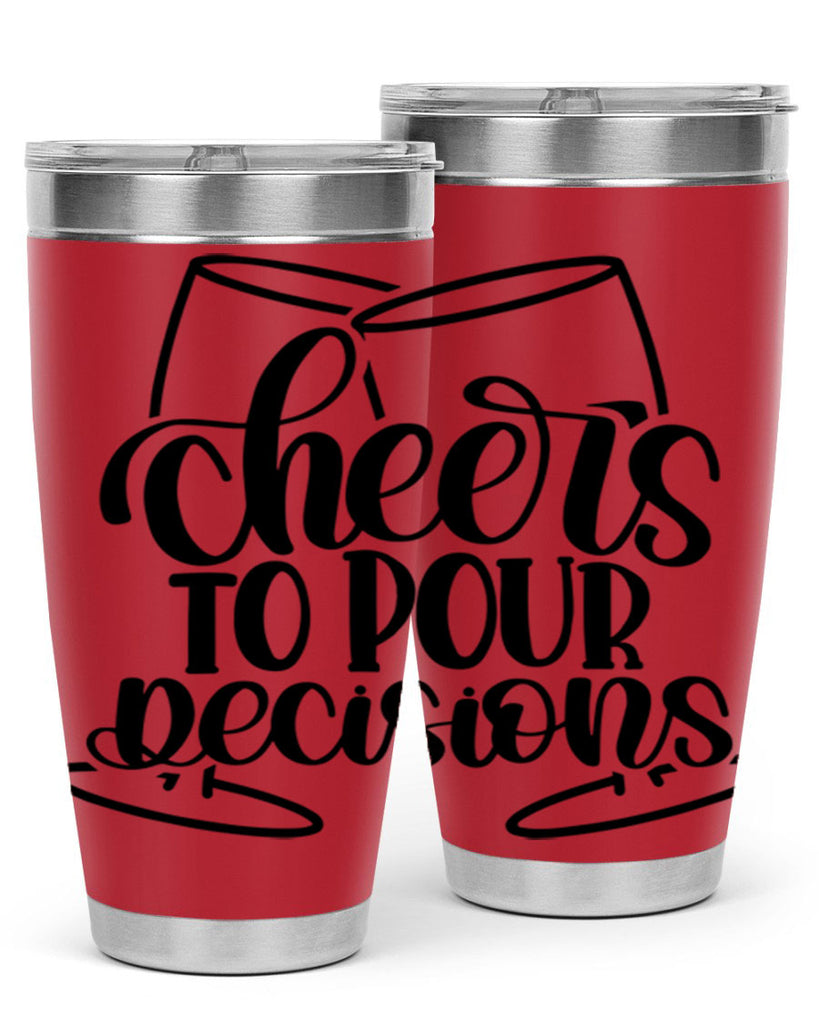 cheers to pour descisions 61#- wine- Tumbler