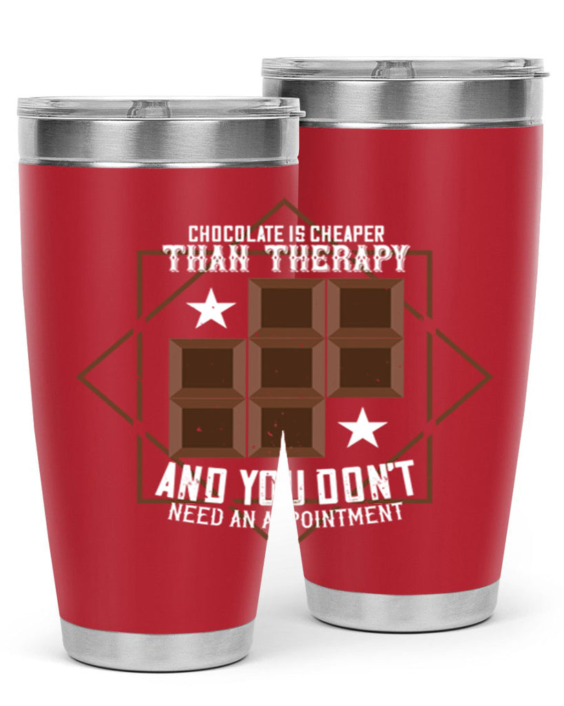 chocolate is cheaper than therapy and you dont need an appointment 47#- chocolate- Tumbler