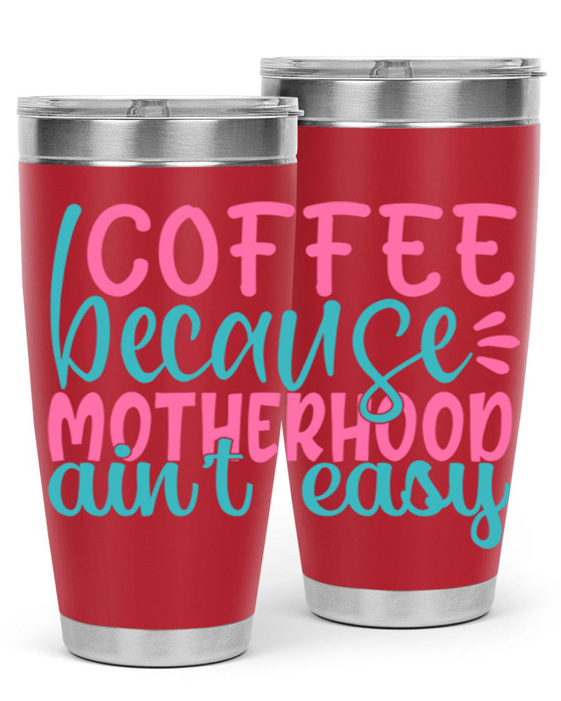 coffee becasue motherhood aint easy 352#- mom- Tumbler