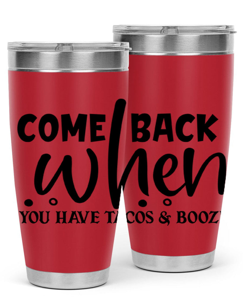 come back when you have tacos booze 84#- home- Tumbler