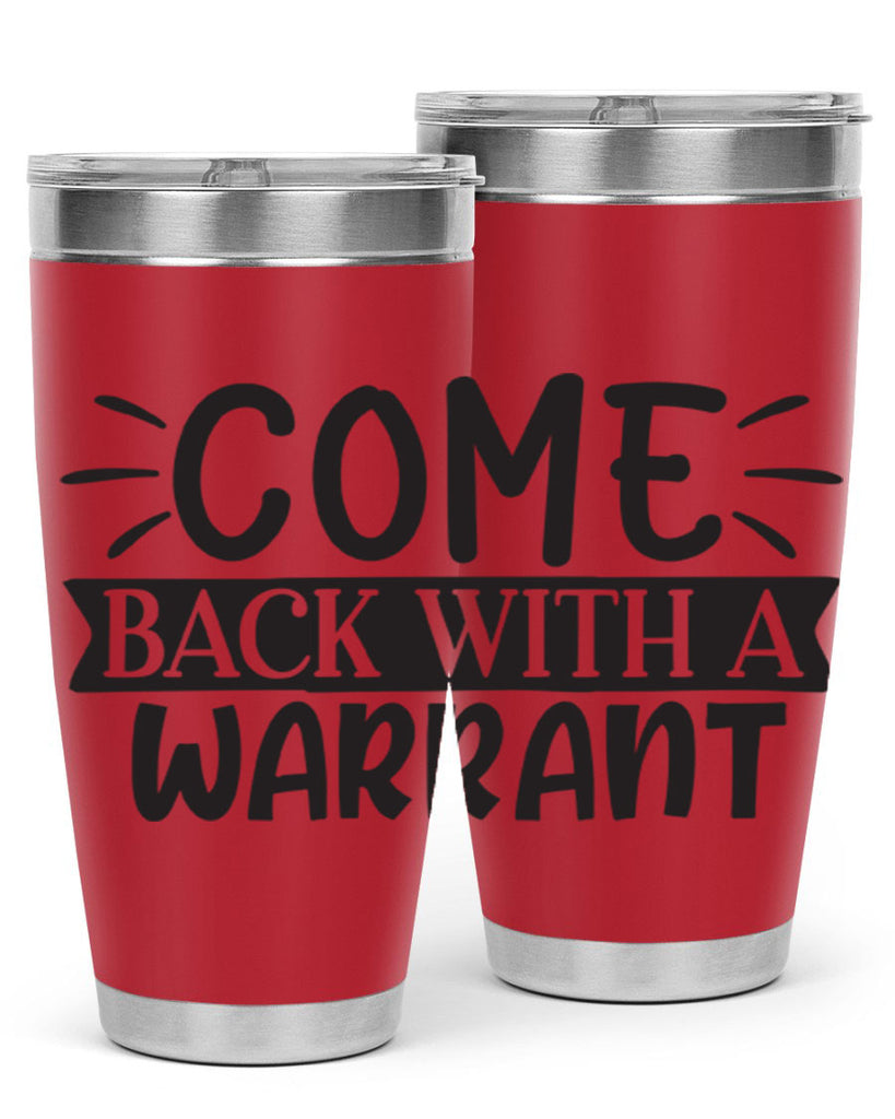 come back with a warrant 82#- home- Tumbler