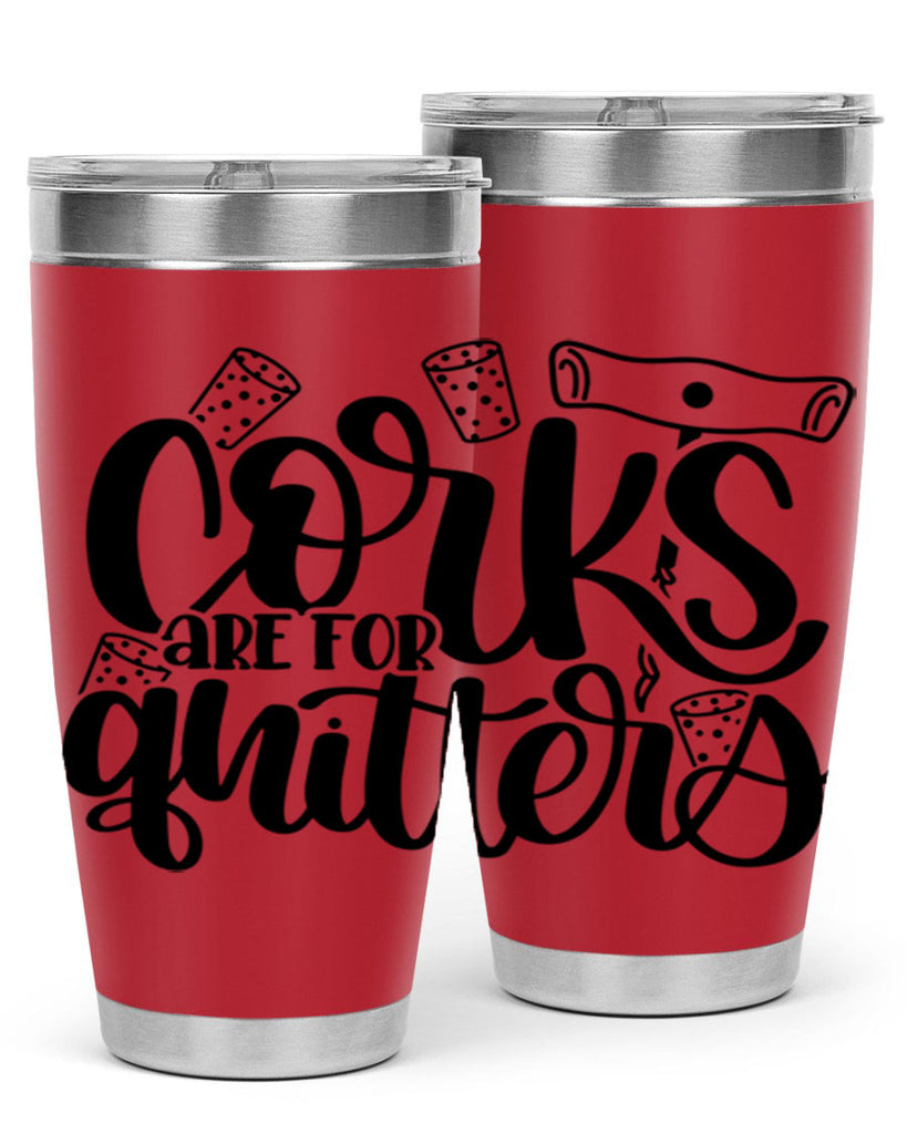 corks are for quitters 60#- wine- Tumbler