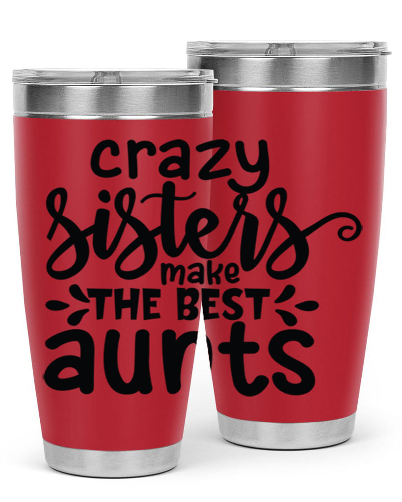 crazy sisters make the best aunts 68#- sister- Tumbler