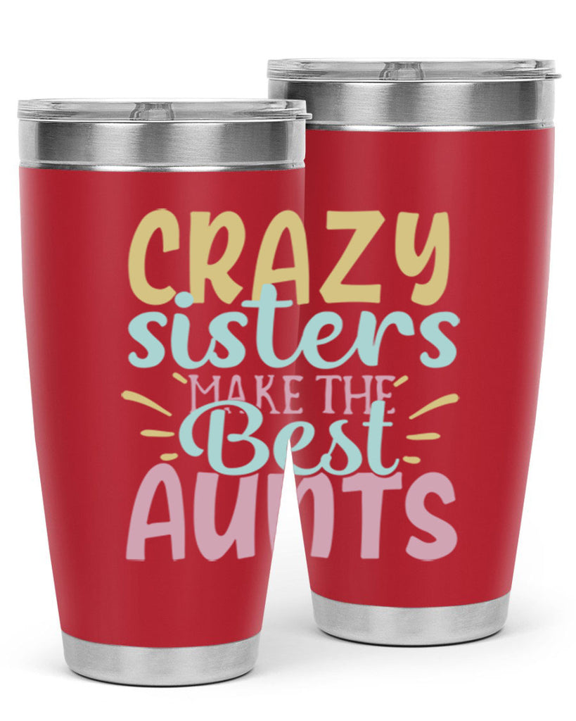 crazy sisters make the best aunts 69#- sister- Tumbler