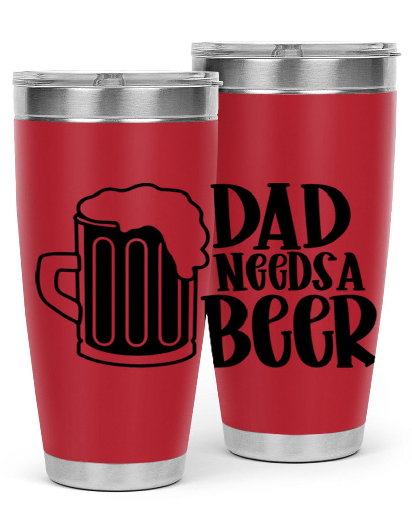 dad needs a beer 40#- beer- Tumbler