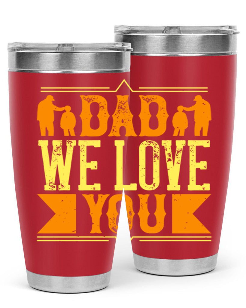 dad we love you 259#- fathers day- Tumbler