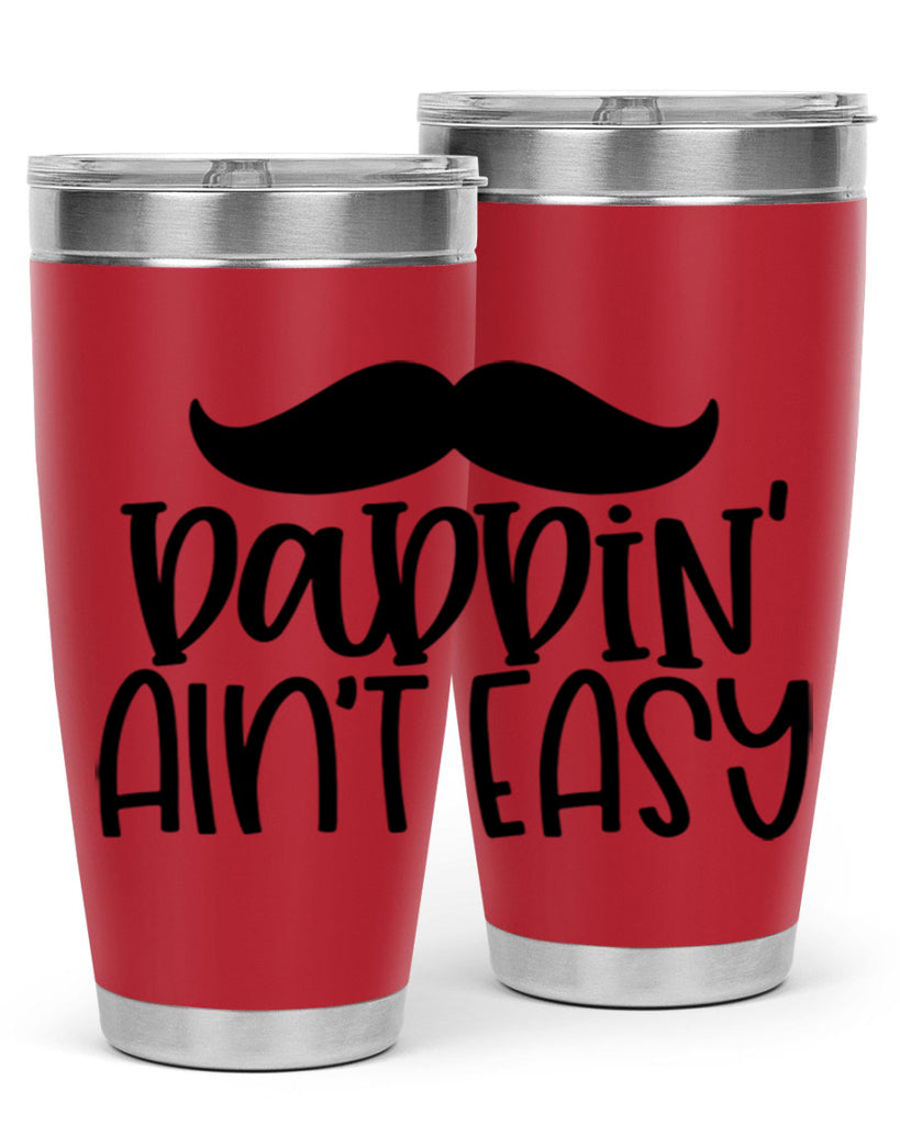 daddin aint easy 55#- fathers day- Tumbler