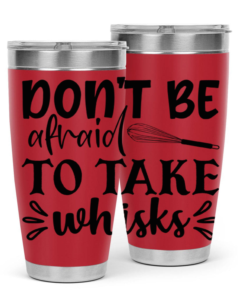dont be afraid to take whisks 113#- kitchen- Tumbler
