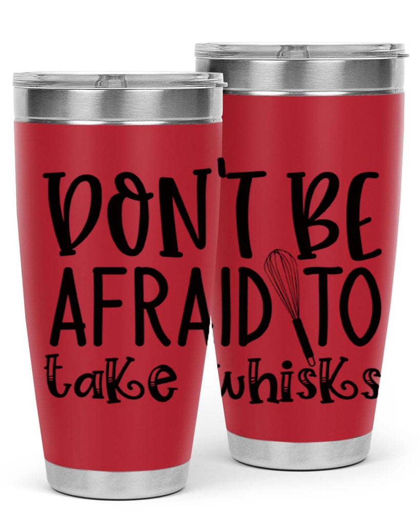 dont be afraid to take whisks 39#- kitchen- Tumbler