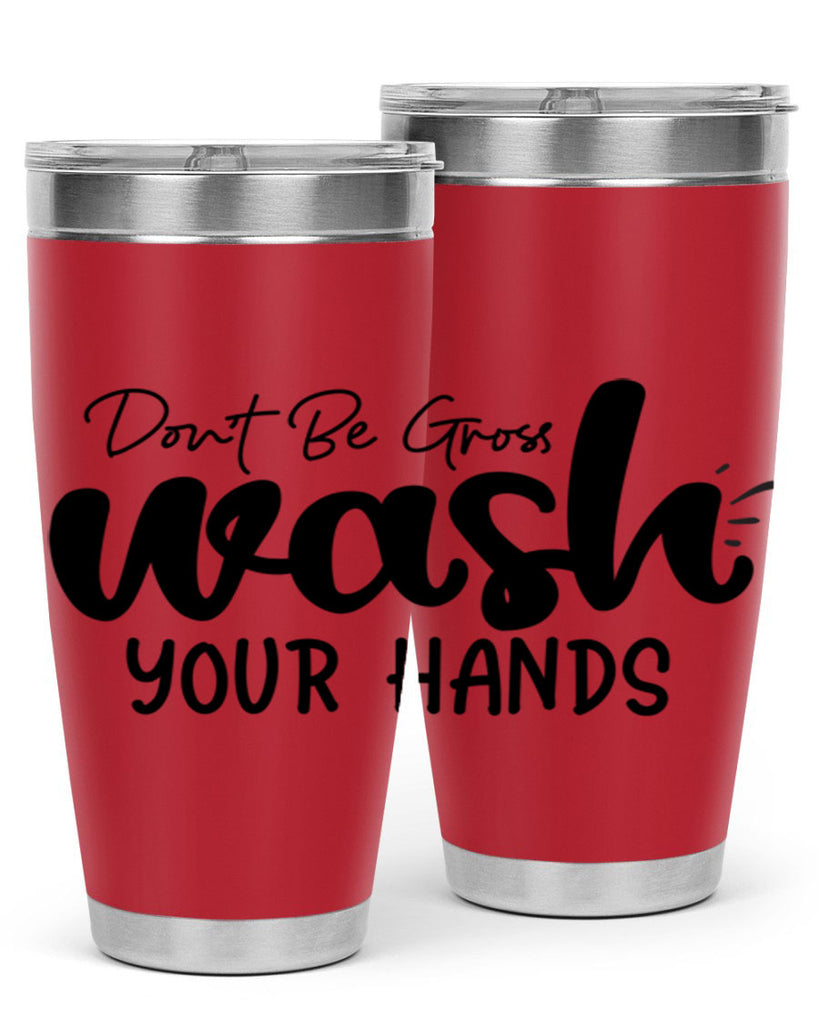 dont be gross wash your hands 83#- bathroom- Tumbler