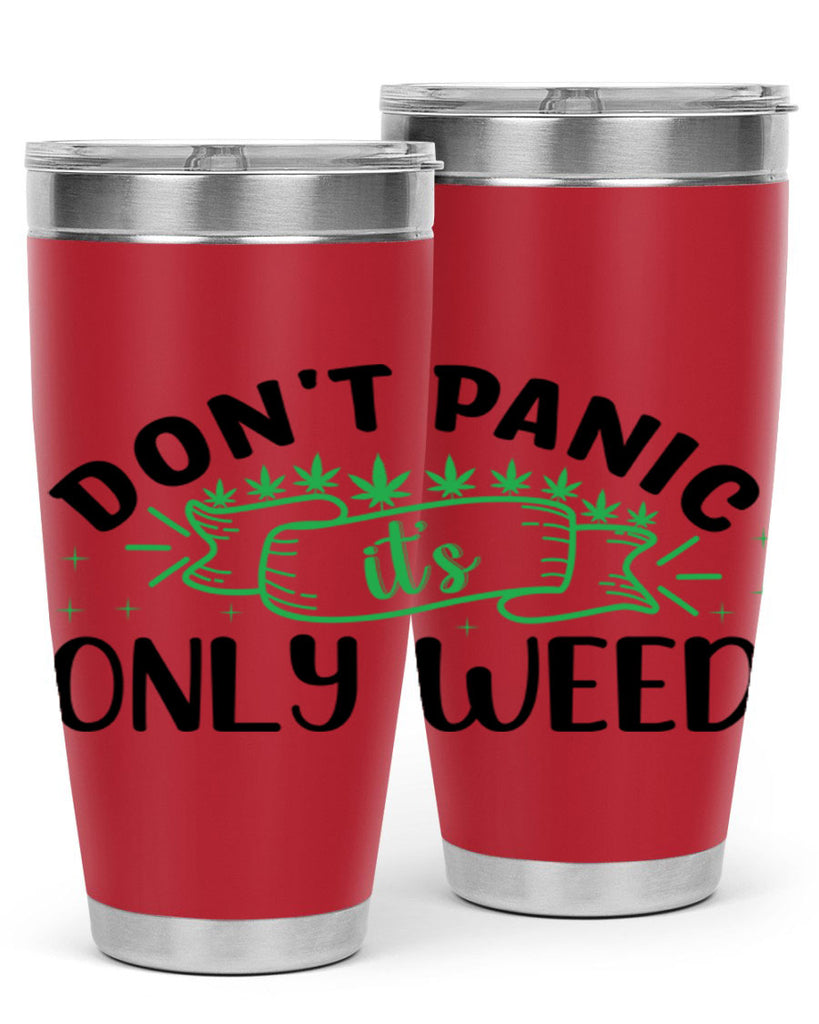 dont panic its only weed 69#- marijuana- Tumbler