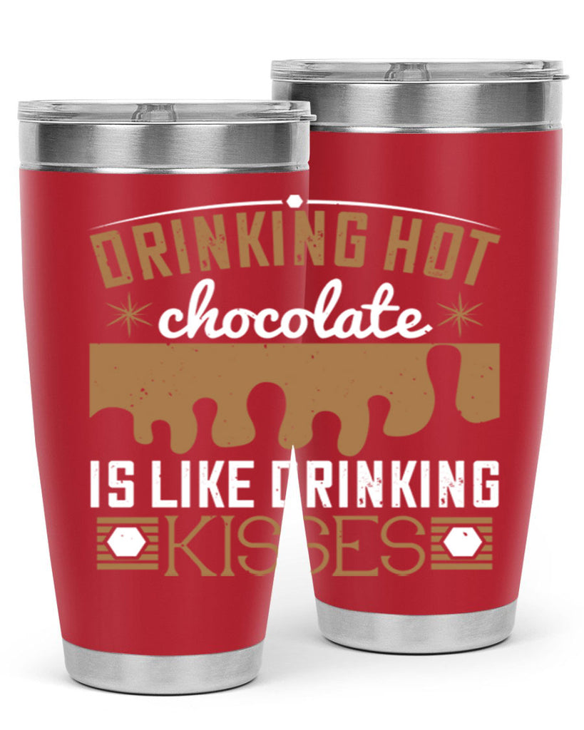 drinking hot chocolate is like drinking kisses 41#- chocolate- Tumbler