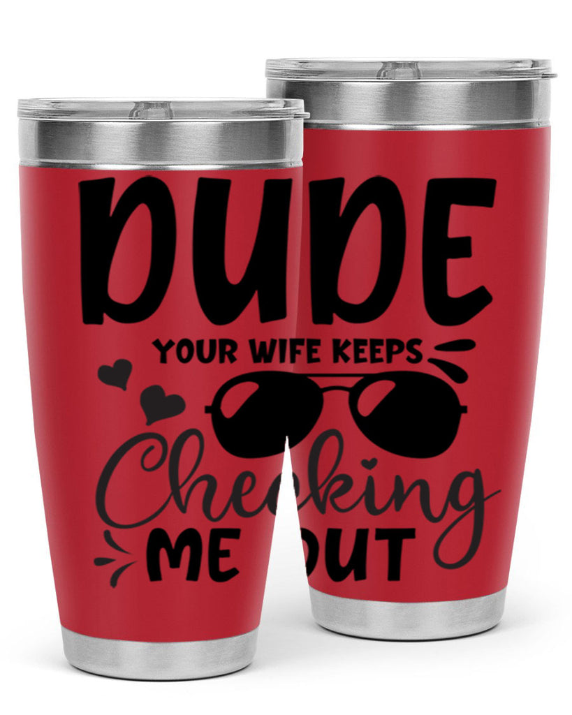 dude your wife keeps cheeking me out Style 266#- baby- tumbler