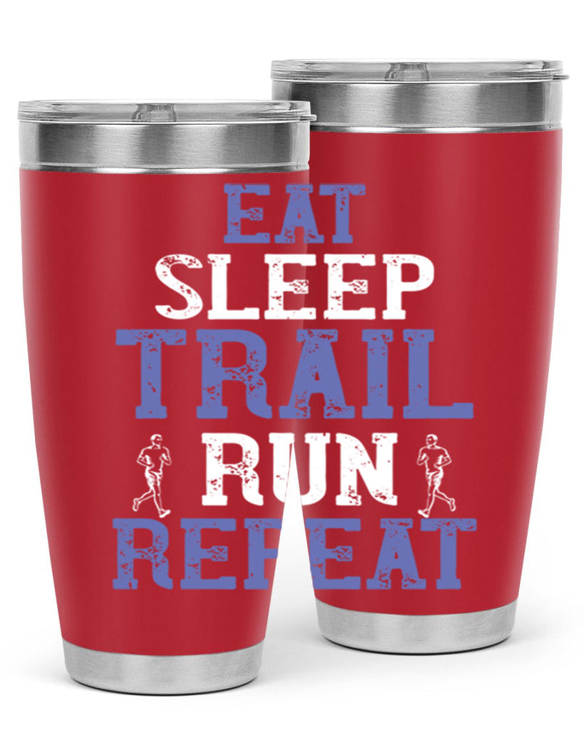 eat sleep trail run repeat 45#- running- Tumbler