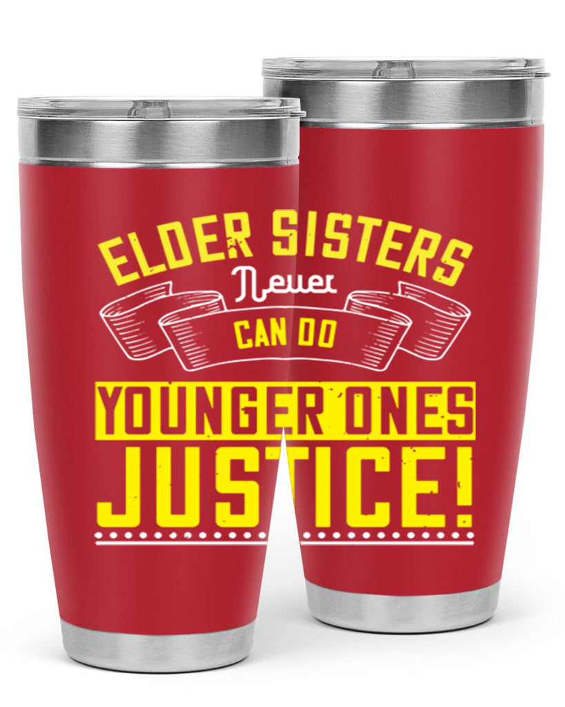 elder sisters never can do younger ones justice 29#- sister- Tumbler