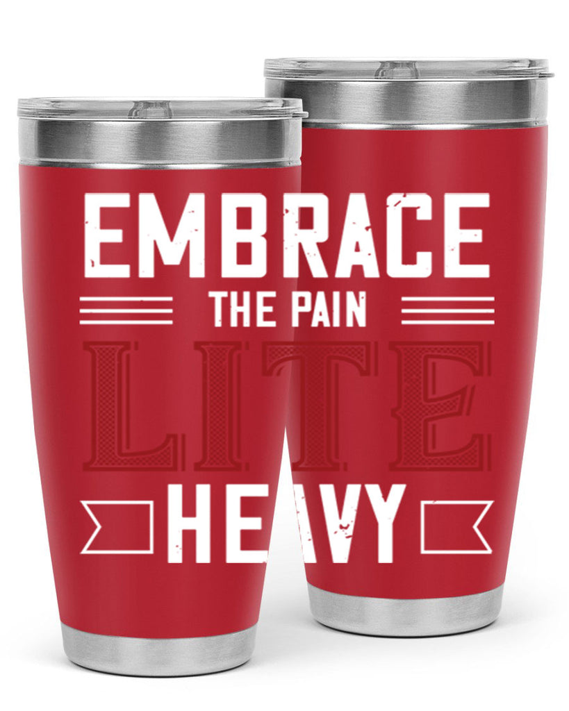 embrace the pain lite heavy 55#- gym- Tumbler