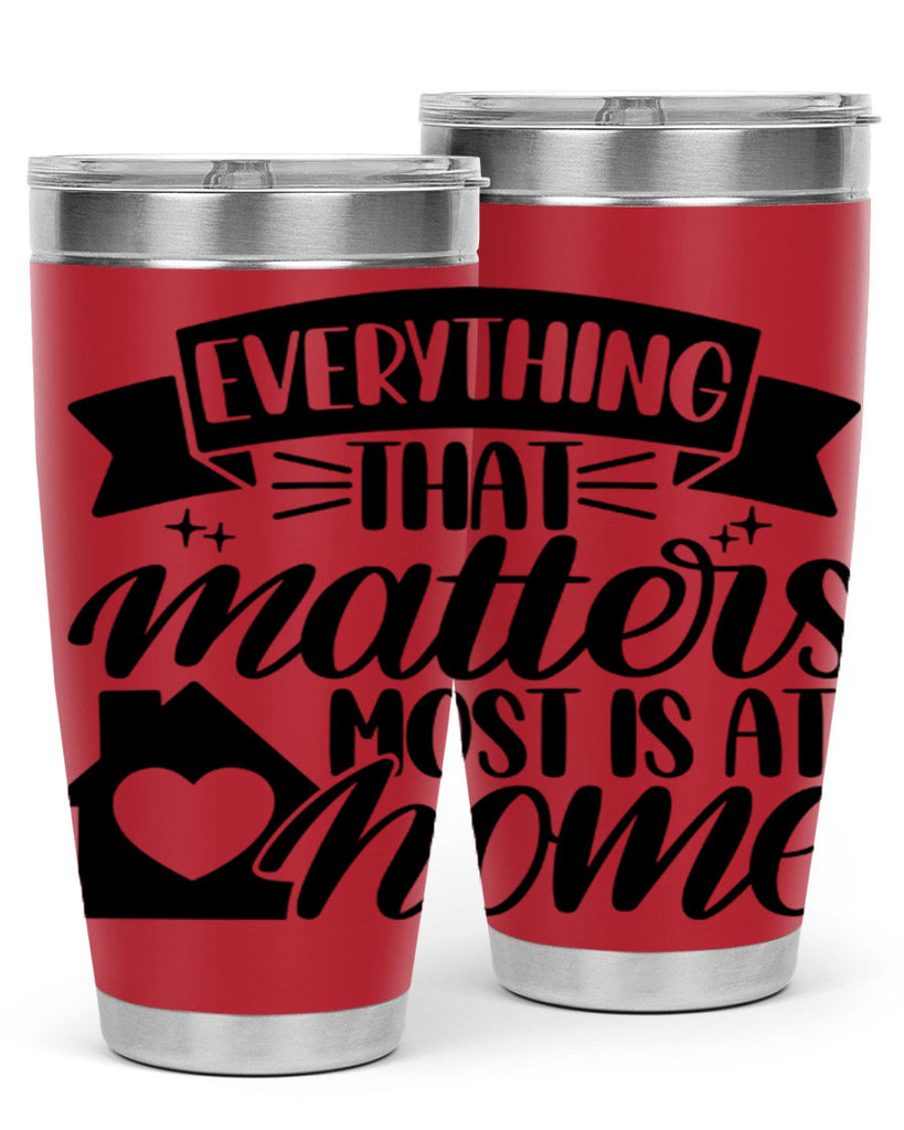 everything that matters most is at home 20#- home- Tumbler