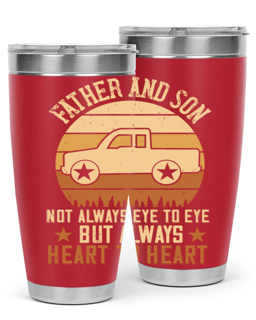 father and son not always eye to eye but always heart to heart Style 2#- truck driver- tumbler
