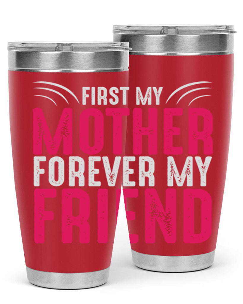 first my mother forever my friend 182#- mom- Tumbler