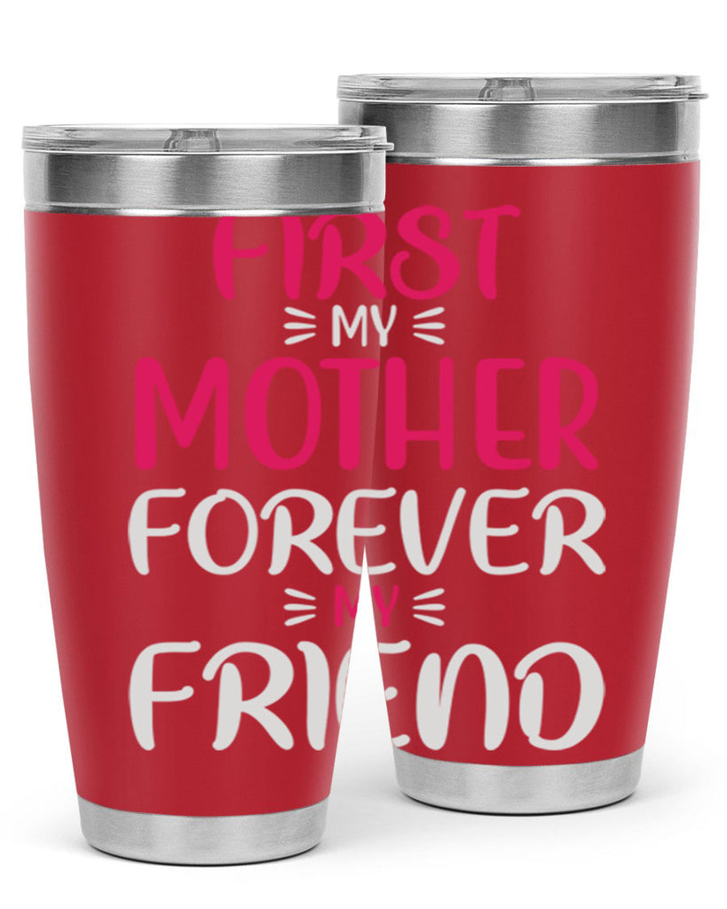 first my mother forever my friend 183#- mom- Tumbler