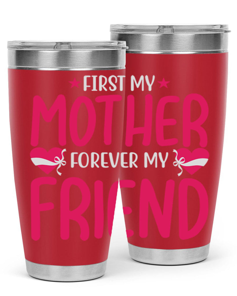 first my mother forever my friend 184#- mom- Tumbler