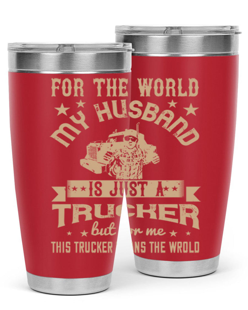 for the world my husband is z Style 1#- truck driver- tumbler