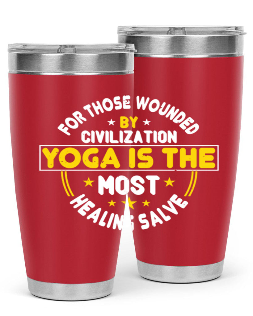 for those wounded by civilization yoga is the most healing salve 88#- yoga- Tumbler