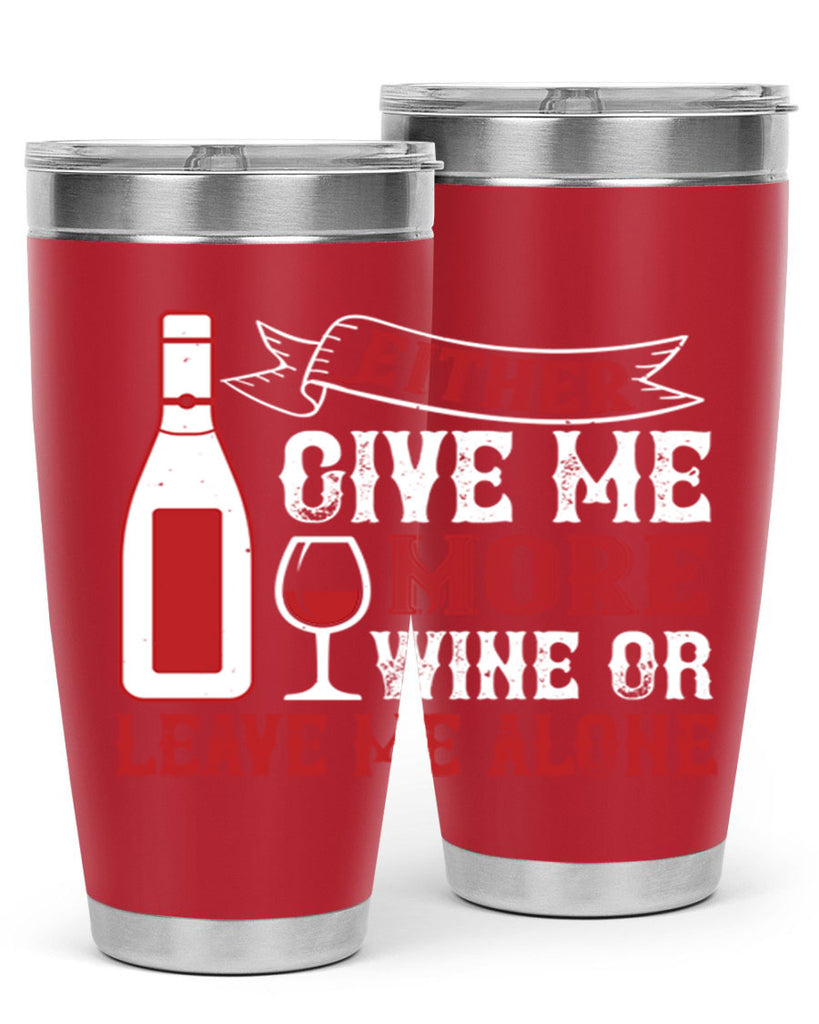 give me more wine or leave me alone 85#- wine- Tumbler