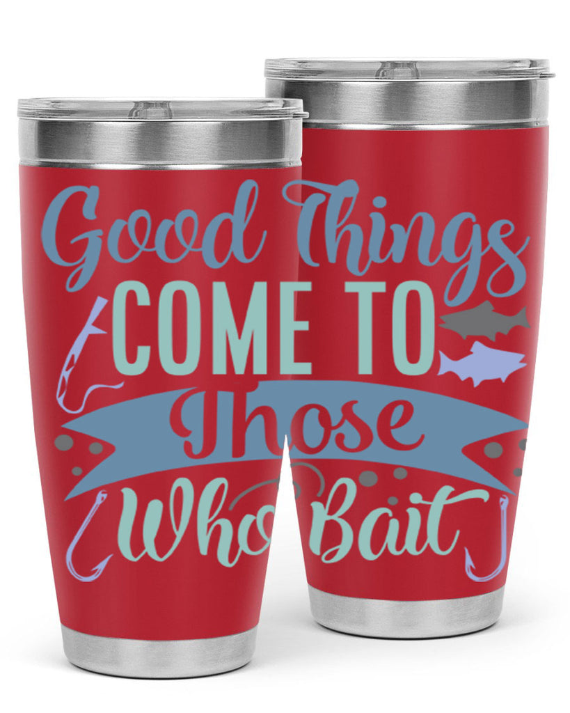 good things come to those who bait 219#- fishing- Tumbler