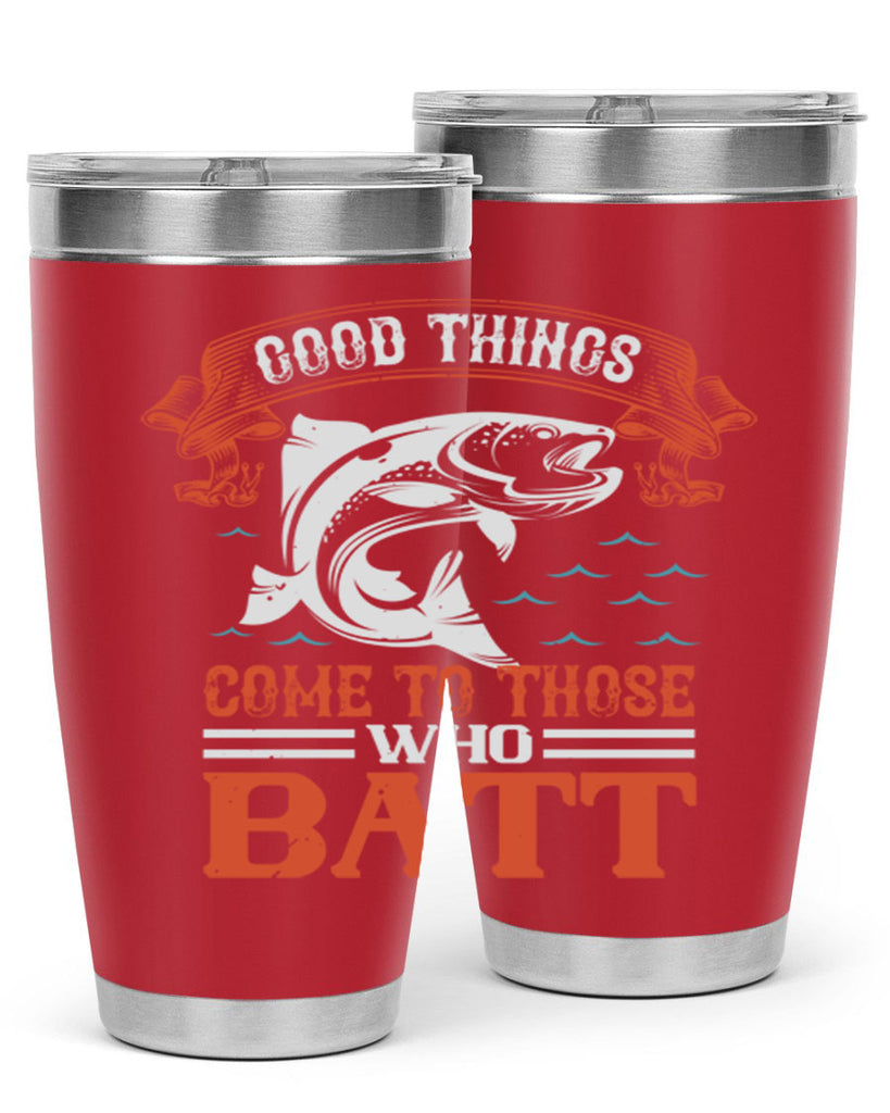 good things come to those who batt 130#- fishing- Tumbler