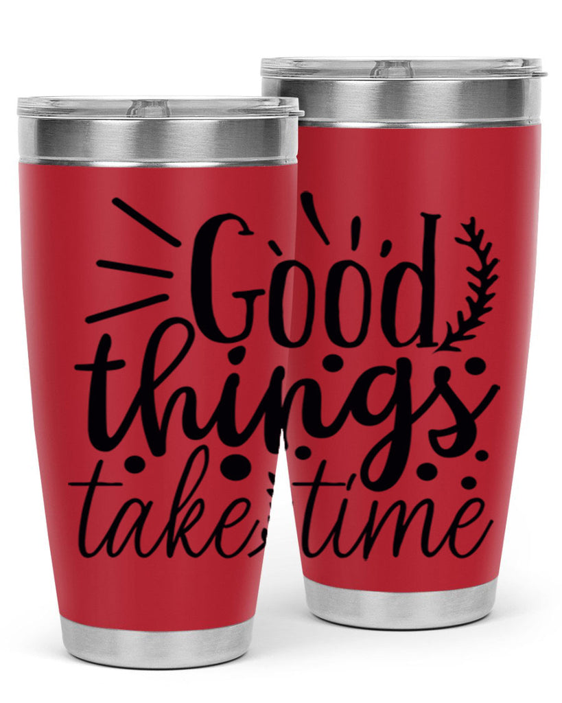 good things take time 44#- gym- Tumbler