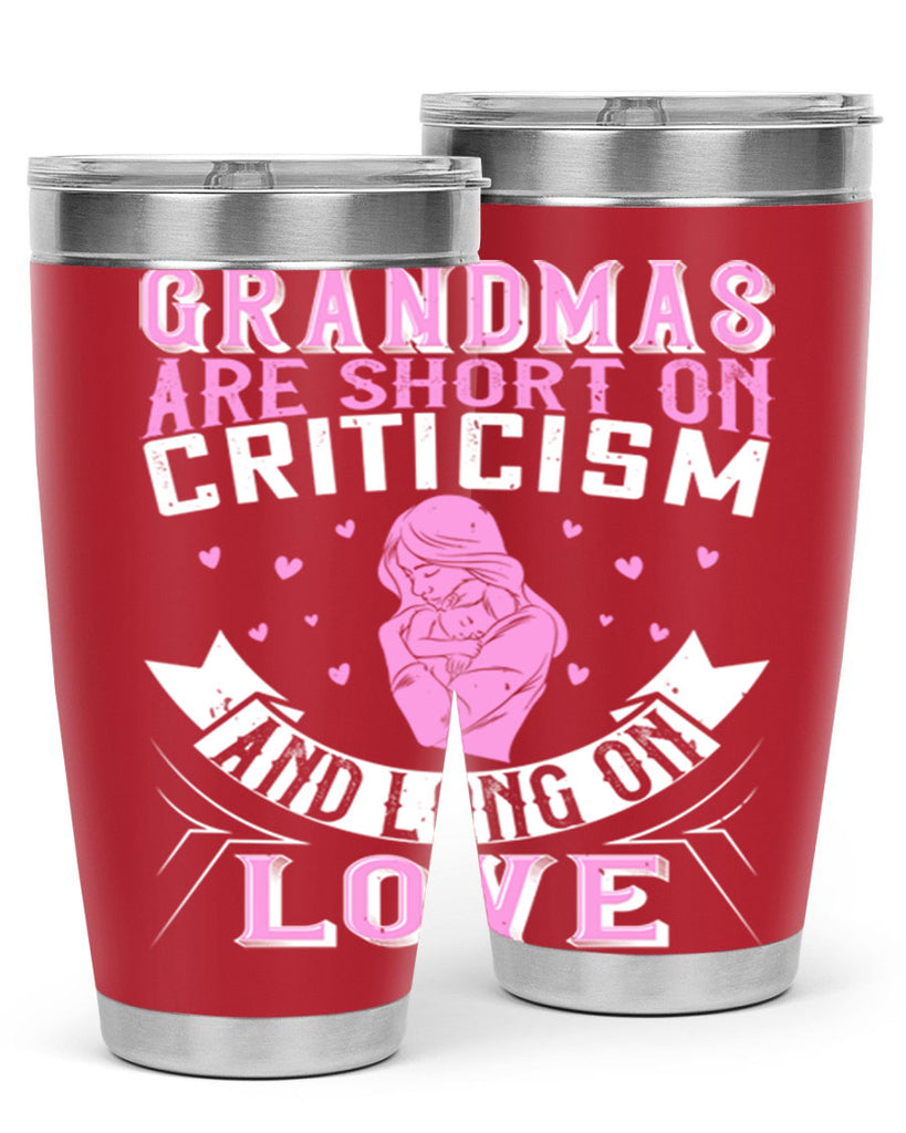 grandmas are short on criticism and long on love 175#- mom- Tumbler