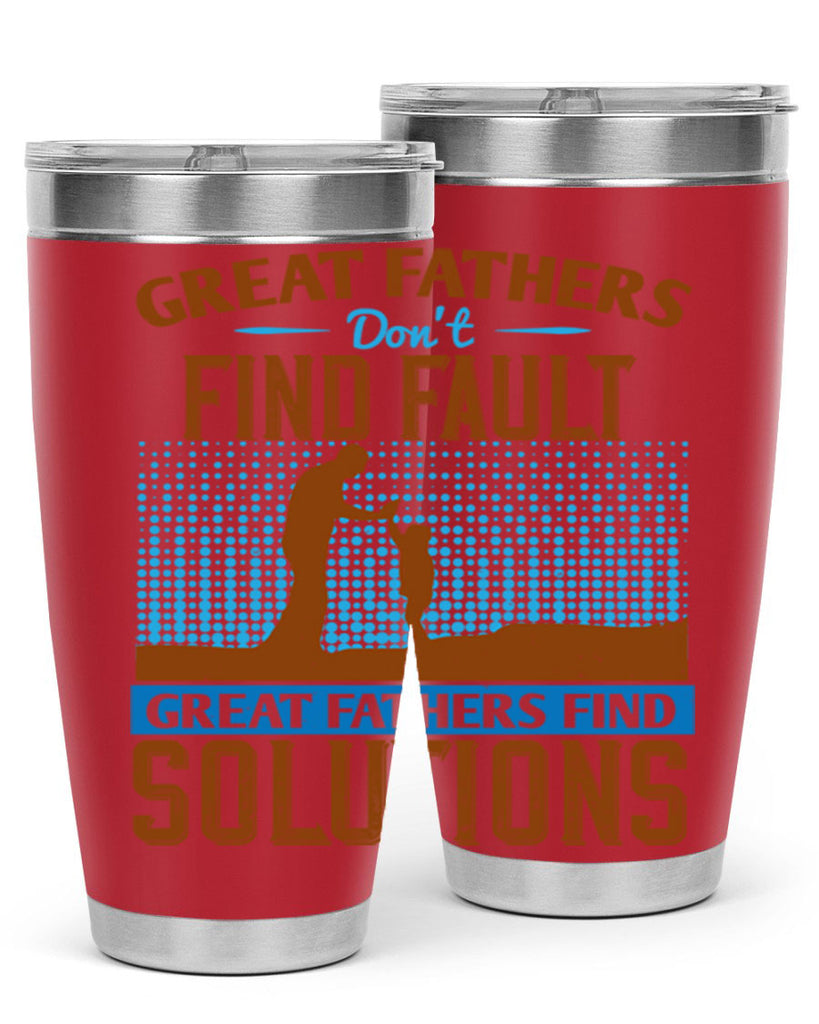 great fathers don’t find fault great fathers find solutions 258#- fathers day- Tumbler