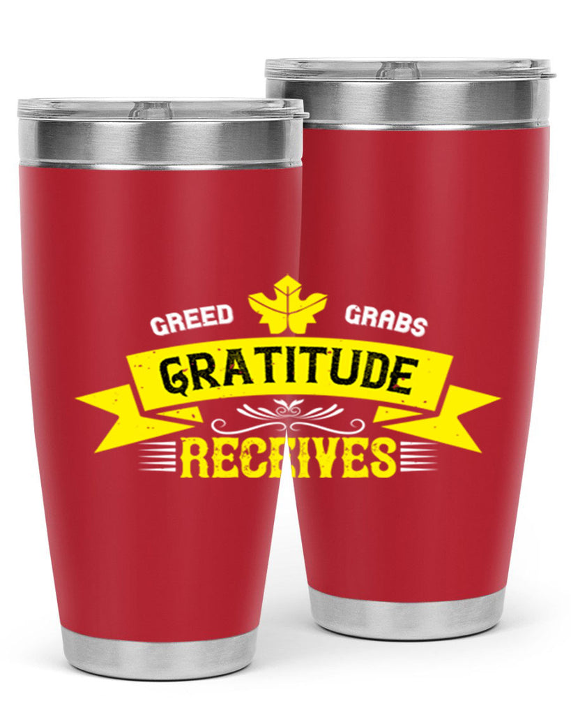 greed grabs gratitude receives 37#- thanksgiving- Tumbler