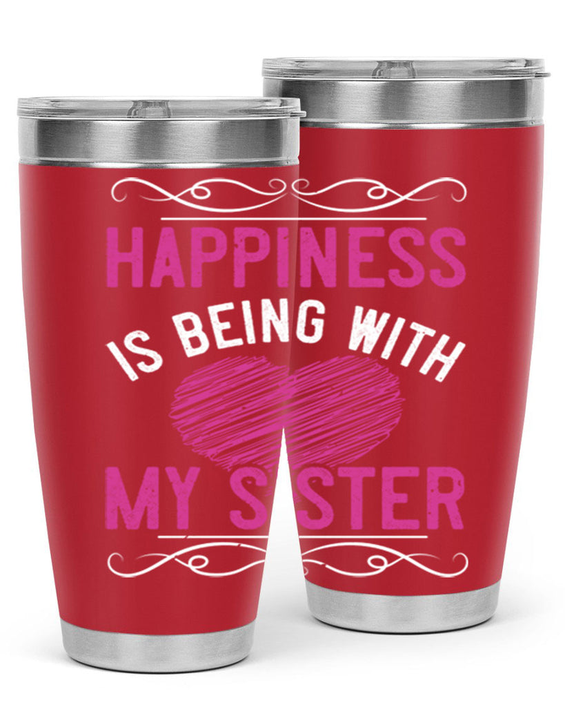 happiness is being with my sister 25#- sister- Tumbler